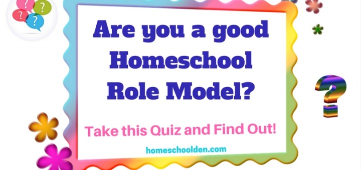 Are you a good Homeschool Role Model - take this quiz