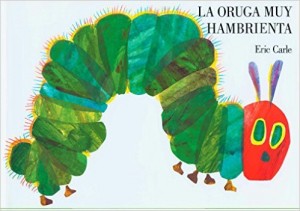La oruga muy hambrienta - The Hungry Caterpillar in Spanish
